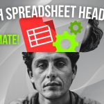 Black-and-white photo of a serious man with the top of his head open, showing Excel automation and gear icons. Text reads, BANISH SPREADSHEET HEADACHES ...AUTOMATE! with a blue-and-orange logo in the corner.