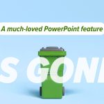 A green trash bin on a blue background, with text reading A much-loved PowerPoint feature IS GONE—a nod to the Reuse Slides PowerPoint feature removed—and a large blue letter A with an orange dot in the top right corner.