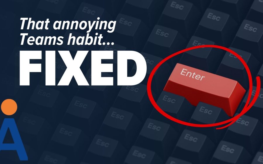 That annoying Teams habit... FIXED! Microsoft has corrected some annoying problems with Teams, as shown on an image of a keyboard filled with Esc keys and one red Enter key circled. A stylized A logo appears in the bottom left corner.